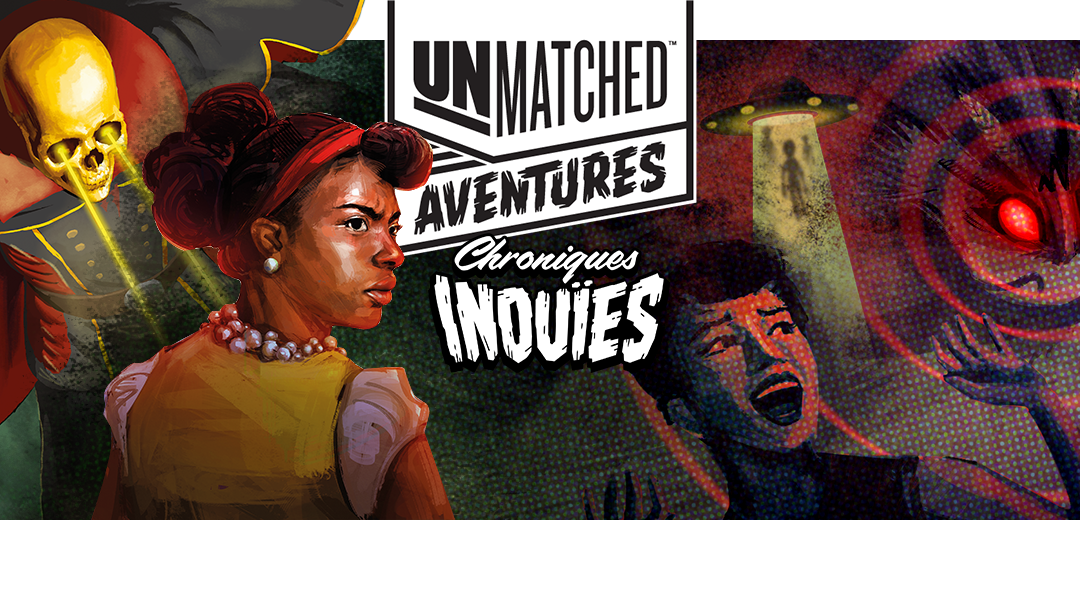 Unmatched Aventures : Chroniques Inouïes sort le 16 février !
